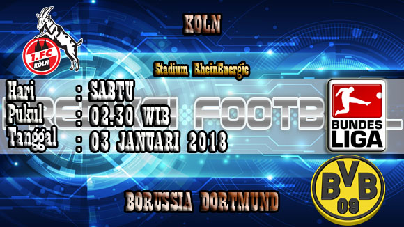 Prediksi Bola Koln vs Borussia Dortmund 03 Februari 2018