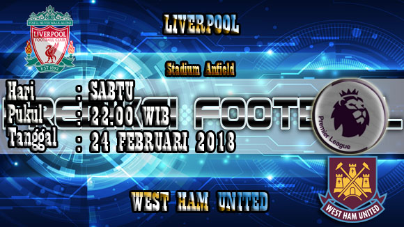 Prediksi Skor Akurat Liverpool vs West Ham United 24 Februari 2018
