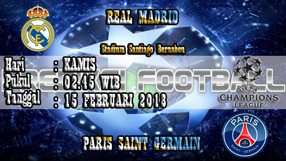 Prediksi Akurat Real Madrid Vs Paris Saint Germain 15 Februari 2018