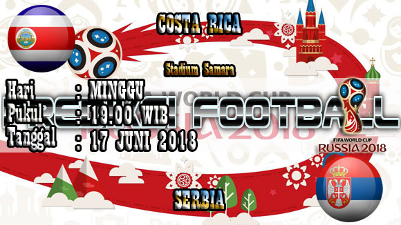 Prediksi Skor Akurat Kosta Rika vs Serbia 17 Juni World Cup 2018