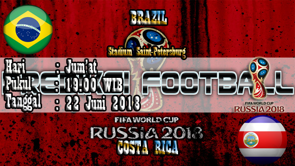 Prediksi Bola Akurat Brazil vs Costa Rica World Cup 22 Juni 2018