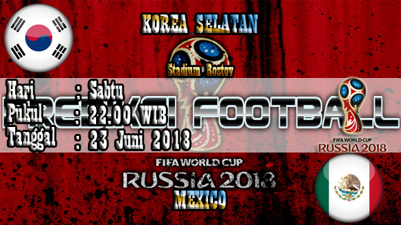 Prediksi Skor Jitu Korea Selatan vs Mexico World Cup 23 Juni 2018