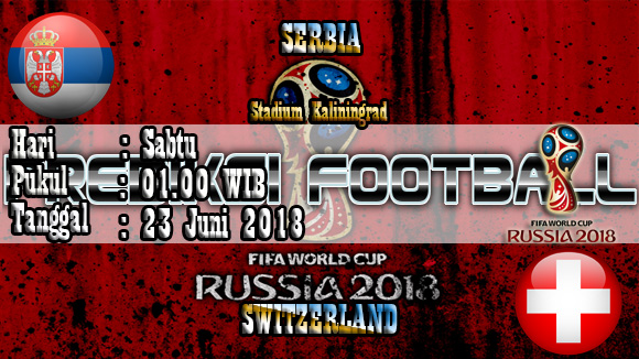 Prediksi Skor Jitu Serbia vs Switzerland World Cup 23 Juni 2018