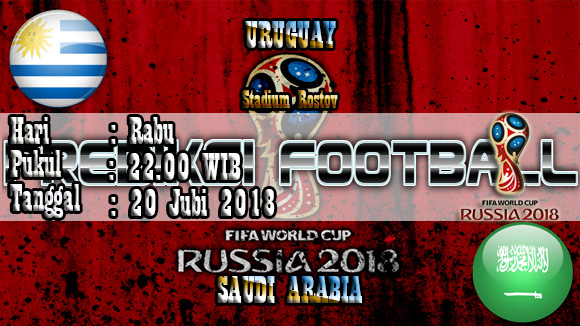 Prediksi Bola Jitu Uruguay vs Saudi Arabia 20 Juni 2018 World Cup